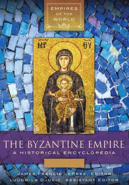 James Francis LePree Ph.D., Ljudmila Djukic - Byzantine Empire, E-bok