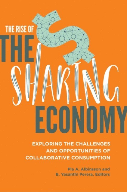 Pia A. Albinsson, B. Yasanthi Perera - Rise of the Sharing Economy, E-bok