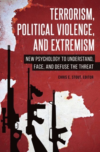 Chris E. Stout Ph.D. - Terrorism, Political Violence, and Extremism, E-bok
