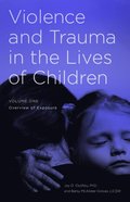 Violence and Trauma in the Lives of Children
