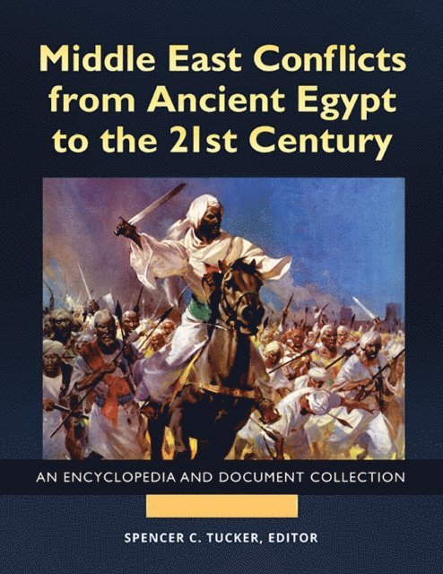 Spencer C. Tucker - Middle East Conflicts from Ancient Egypt to the 21st Century, E-bok