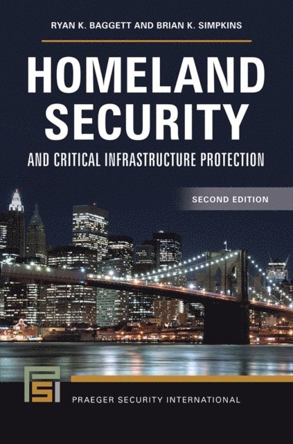 Ryan K. Baggett, Brian K. Simpkins - Homeland Security and Critical Infrastructure Protection, E-bok