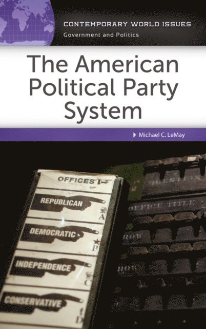 Michael C. LeMay - American Political Party System, E-bok