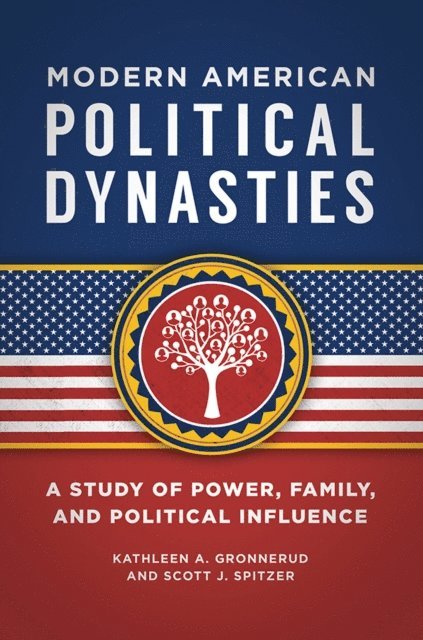 Kathleen Gronnerud, Scott J. Spitzer - Modern American Political Dynasties, E-bok