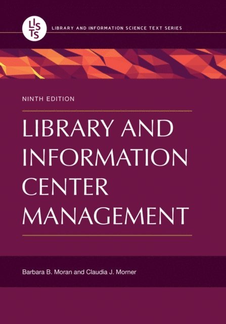 Barbara B. Moran, Claudia J. Morner - Library and Information Center Management, E-bok