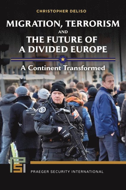 Christopher Deliso - Migration, Terrorism, and the Future of a Divided Europe, E-bok