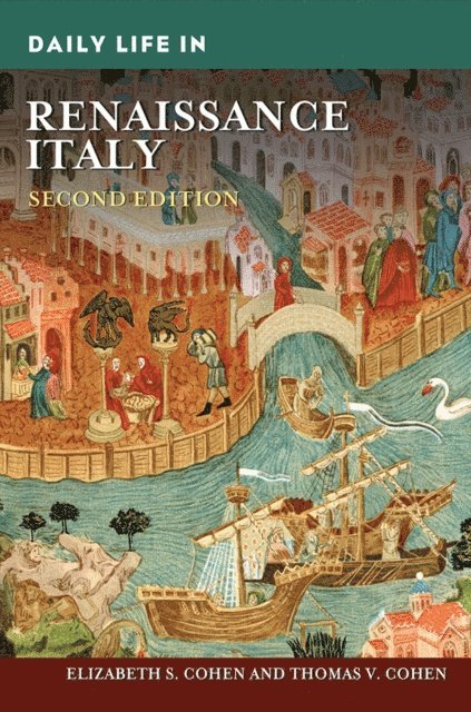 Elizabeth S. Cohen, Thomas V. Cohen - Daily Life in Renaissance Italy, E-bok