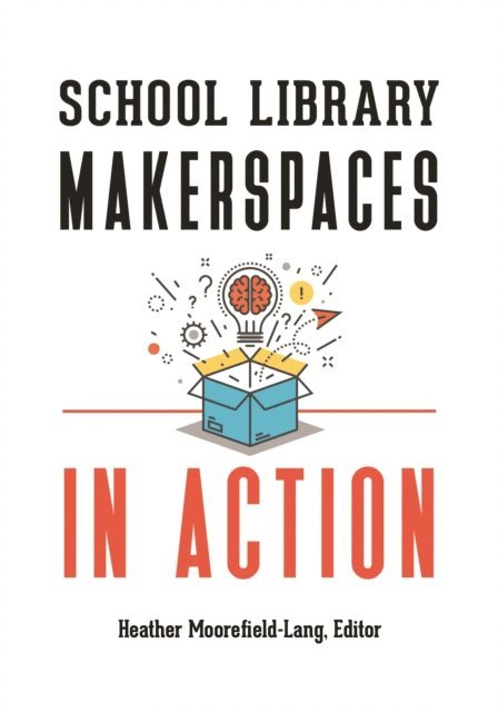 Heather Moorefield-Lang - School Library Makerspaces in Action, E-bok
