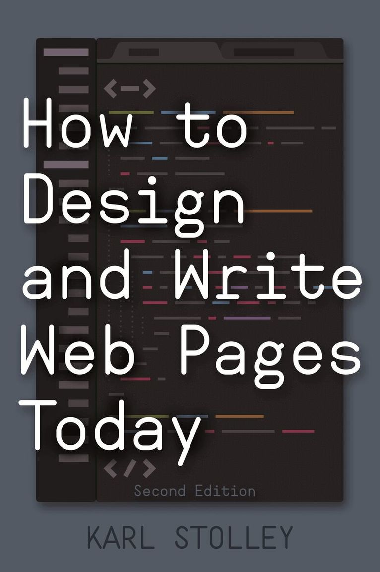 Karl Stolley - How to Design and Write Web Pages Today, Häftad. Tillgänglighet: Lägg i varukorg