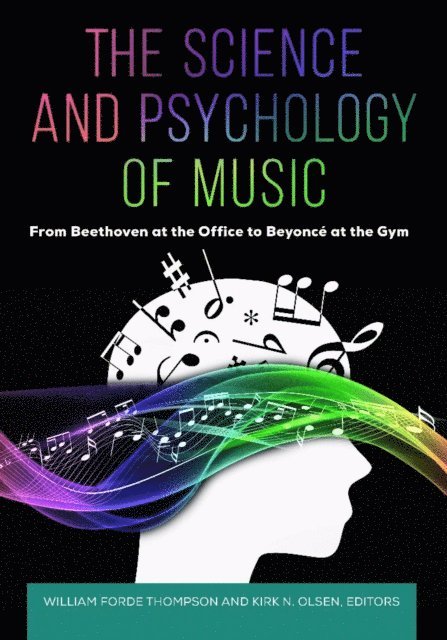 William Forde Thompson, Kirk N. Olsen - Science and Psychology of Music, E-bok