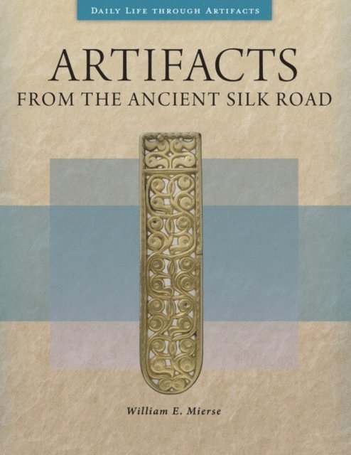 William E. Mierse - Artifacts from the Ancient Silk Road, E-bok