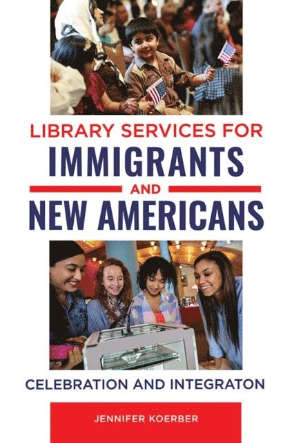 Jennifer Koerber - Library Services for Immigrants and New Americans, E-bok