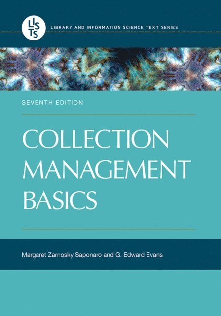 Margaret Zarnosky Saponaro, G. Edward Evans - Collection Management Basics, E-bok