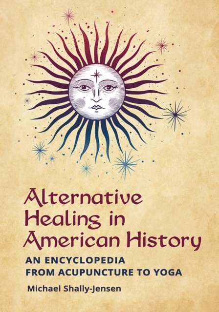 Michael Shally-Jensen - Alternative Healing in American History, E-bok