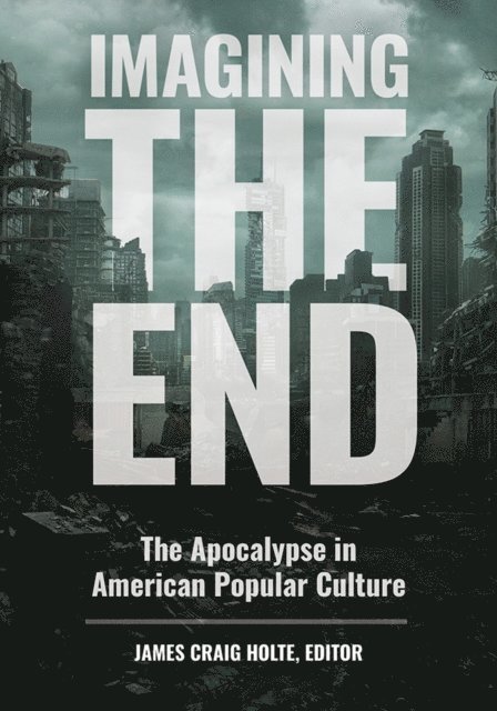 James Craig Holte - Imagining the End, E-bok