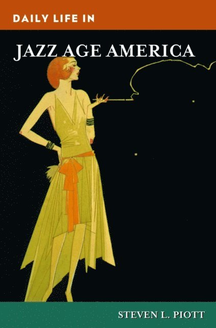 Steven L. Piott - Daily Life in Jazz Age America, E-bok