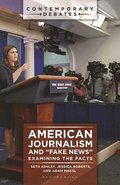 American Journalism and &quot;Fake News&quot;