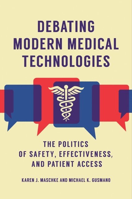 Karen J. Maschke, Michael K. Gusmano - Debating Modern Medical Technologies, E-bok