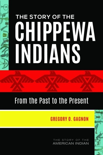 Gregory O. Gagnon - Story of the Chippewa Indians, E-bok