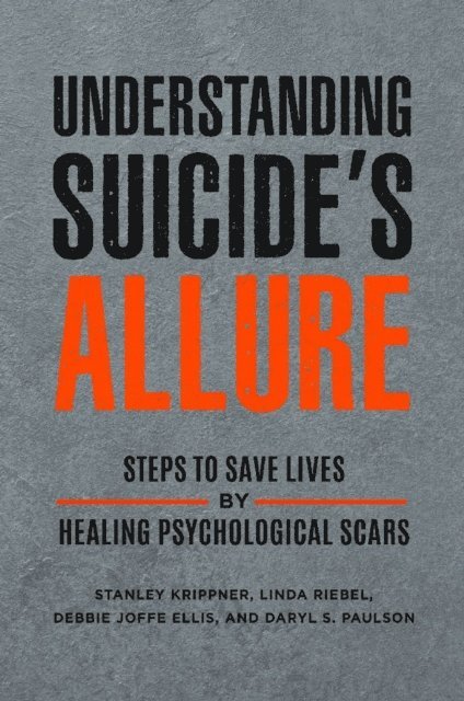 Stanley Krippner, Linda Riebel, Debbie Joffe Ellis, Daryl S. Paulson - Understanding Suicide's Allure, E-bok