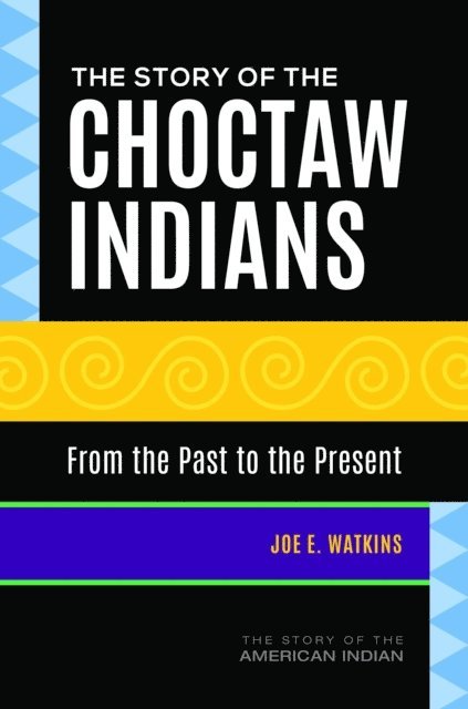 Joe E. Watkins - Story of the Choctaw Indians, E-bok