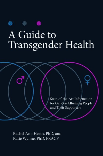 Rachel Ann Heath Ph.D., Katie Wynne Ph.D. - Guide to Transgender Health, E-bok