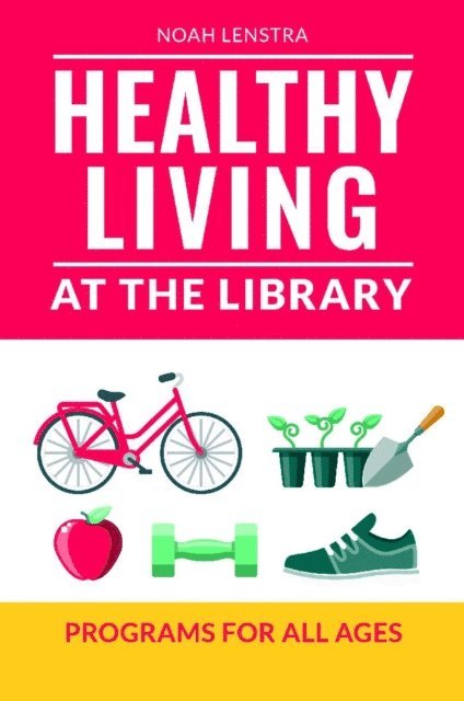 Noah Lenstra - Healthy Living at the Library, E-bok
