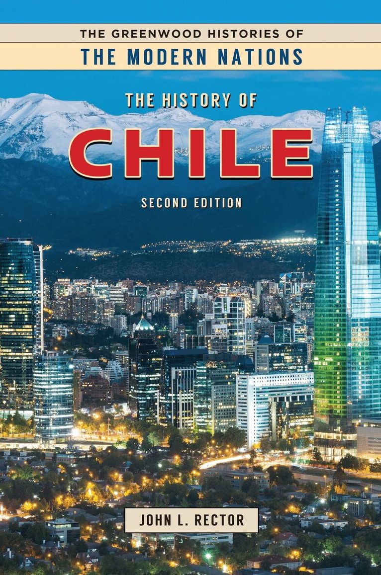John L. Rector Ph.D., Frank W. Thackeray - History of Chile, Inbunden