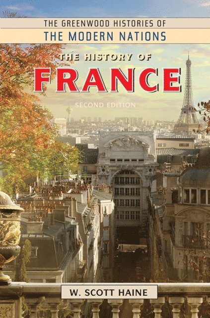 W. Scott Haine Ph.D. - History of France, E-bok