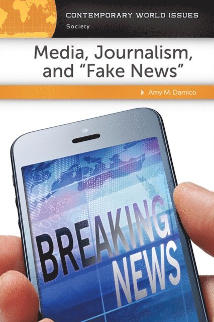 Amy M. Damico - Media, Journalism, and "Fake News", E-bok