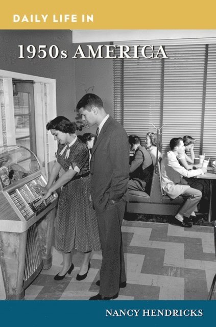 Nancy Hendricks - Daily Life in 1950s America, E-bok