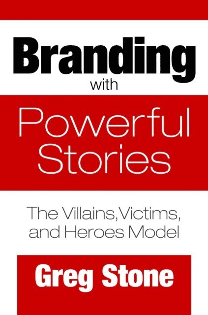 Greg Stone - Branding with Powerful Stories, E-bok