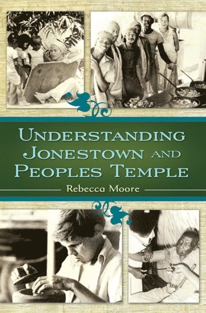 Rebecca Moore - Understanding Jonestown and Peoples Temple, E-bok