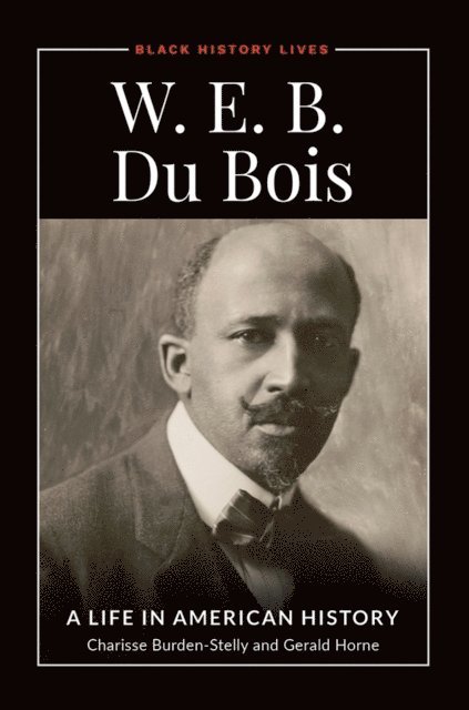 Charisse Burden-Stelly, Gerald Horne - W.E.B. Du Bois, E-bok