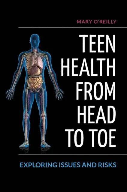 Mary O'Reilly - Teen Health from Head to Toe, E-bok. Tillgänglighet: Lägg i varukorg