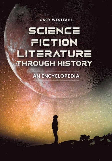 Gary Westfahl - Science Fiction Literature through History, E-bok