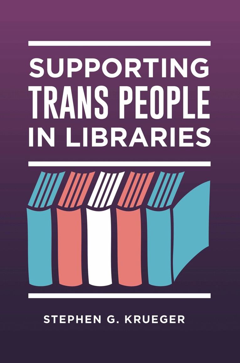 Stephen G. Krueger - Supporting Trans People in Libraries, Häftad
