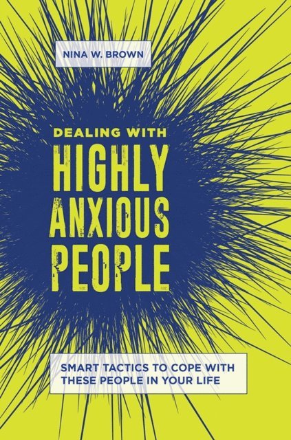 Nina W. Brown - Dealing with Highly Anxious People, E-bok