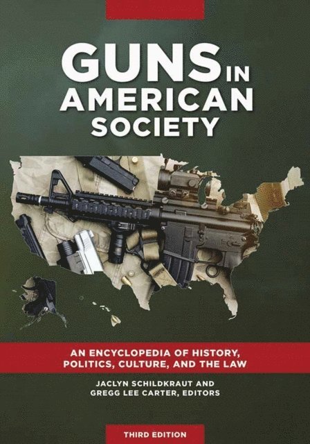 Jaclyn Schildkraut, Gregg Lee Carter - Guns in American Society, E-bok
