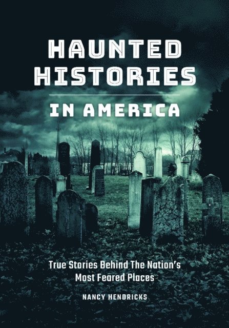 Nancy Hendricks - Haunted Histories in America, E-bok