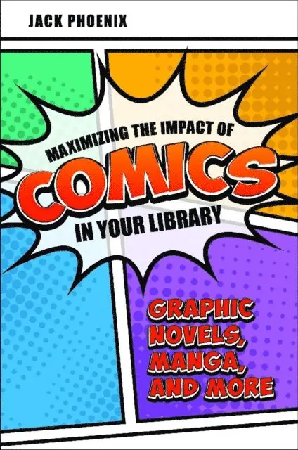Jack Phoenix - Maximizing the Impact of Comics in Your Library, E-bok. Tillgänglighet: Lägg i varukorg