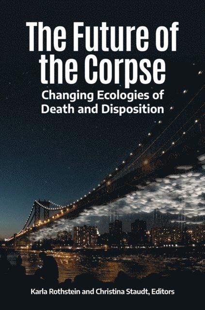 Karla Rothstein, Christina Staudt - Future of the Corpse, E-bok