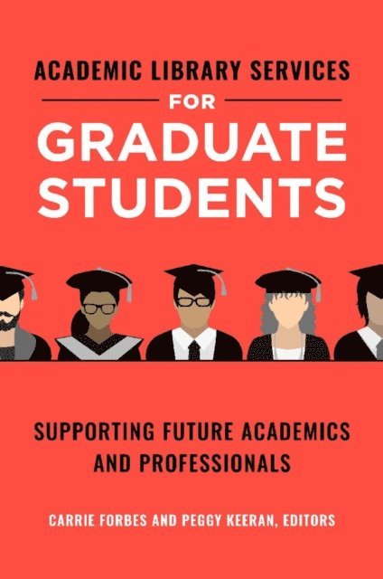 Carrie Forbes, Peggy Keeran - Academic Library Services for Graduate Students, E-bok