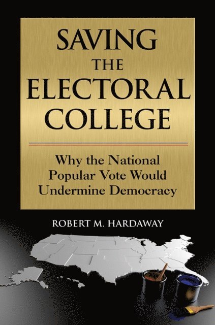 Robert M. Hardaway - Saving the Electoral College, E-bok. Tillgänglighet: Lägg i varukorg