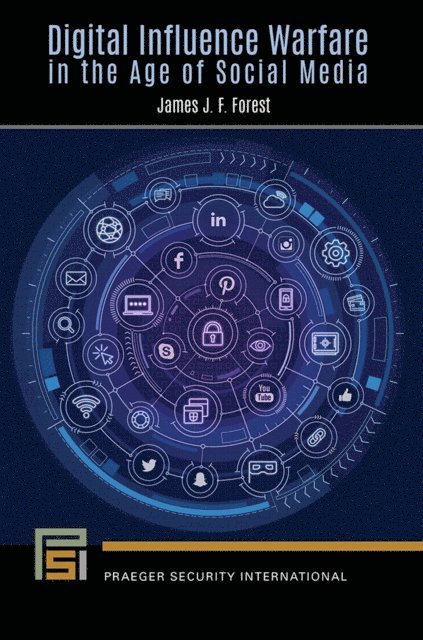 James J. F. Forest - Digital Influence Warfare in the Age of Social Media, E-bok