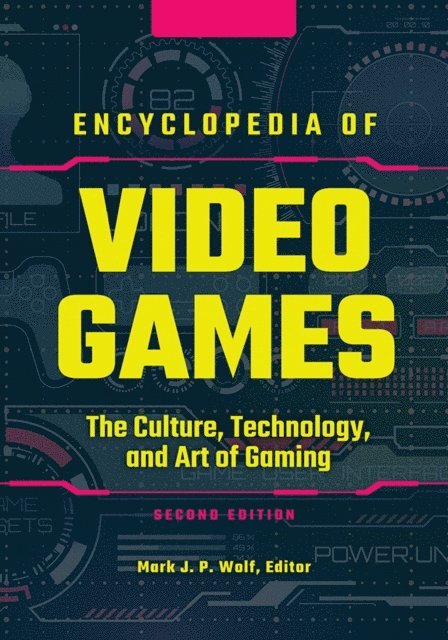 Mark J. P. Wolf - Encyclopedia of Video Games, E-bok