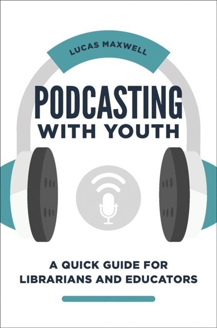 Lucas Maxwell - Podcasting with Youth, E-bok