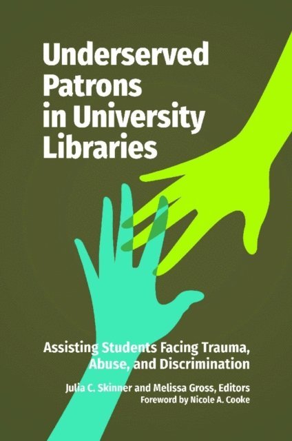 Julia C. Skinner, Melissa Gross - Underserved Patrons in University Libraries, E-bok