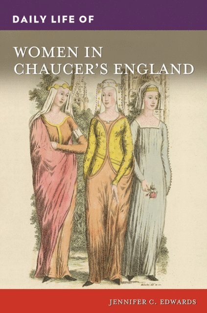 Jennifer C. Edwards - Daily Life of Women in Chaucer's England, E-bok. Tillgänglighet: Lägg i varukorg
