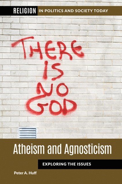 Peter A. Huff - Atheism and Agnosticism, E-bok